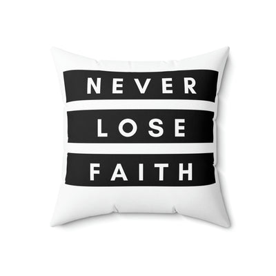 Never Lose Faith White Square Pillow